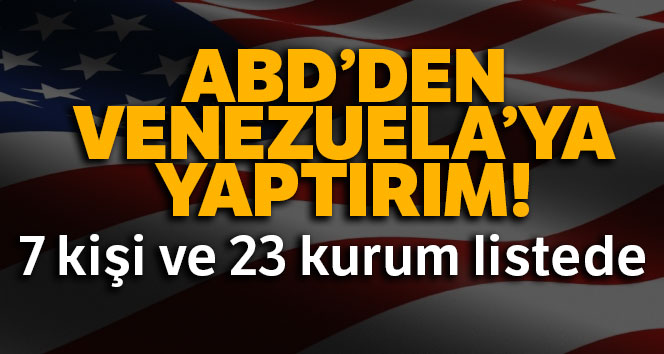 ABD’den Venezuela’ya yaptırım