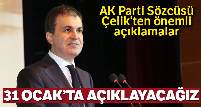 AK Parti Sözcüsü Çelik: 'Manifestomuzu 31 Ocak tarihinde açıklayacağız'