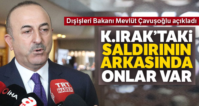 Bakan Çavuşoğlu: 'Bunun arkasında PKK olduğunu biliyoruz'