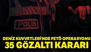 Deniz Kuvvetleri'nde FETÖ operasyonu: 35 askere gözaltı kararı