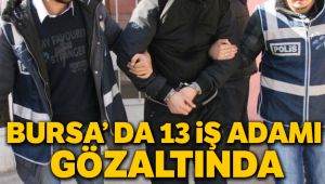 FETÖ'nün para kasalarına operasyon: 13 iş adamı gözaltında