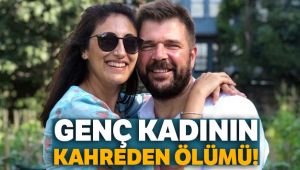 Genç kadının kahreden ölümü