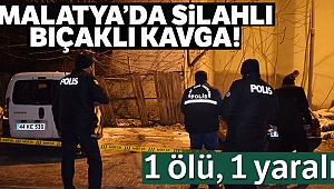 Malatya'da silahlı bıçaklı kavga: 1 ölü, 1 yaralı