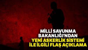 Milli Savunma Bakanlığı, yeni askerlik sisteminde sona gelindiğini açıkladı