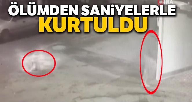 Ölümden saniyelerle böyle kurtuldu