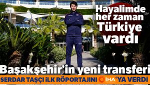 Serdar Taşçı: 'Hayalimde her zaman Türkiye’de oynamak vardı'