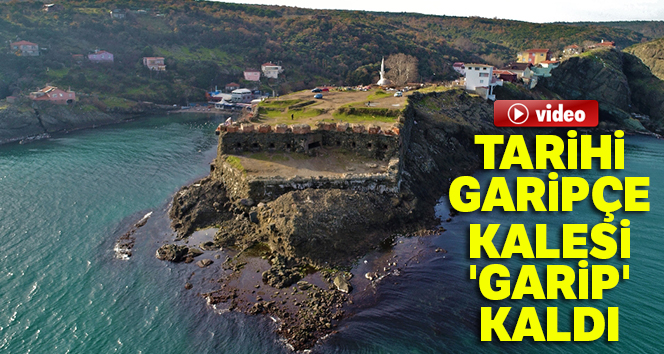 Tarihi Garipçe Kalesi 'Garip' kaldı