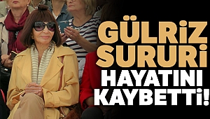 Ünlü sanatçı Gülriz Sururi hayatını kaybetti!
