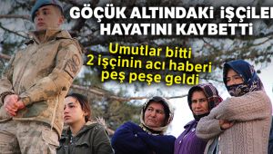 Göçük altında kalan 3 işçinin de cansız bedenine ulaşıldı
