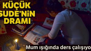Mum ışığında ders çalışan Sude Naz'ın dramı