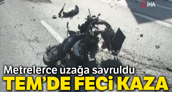 TEM'de feci kaza: 1 ölü !