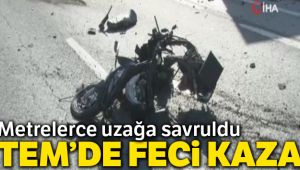 TEM'de feci kaza: 1 ölü !