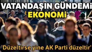 Vatandaşların gündemi ekonomi