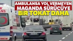 Ambulansa yol vermeyen maganda sürücüye bir tokat daha