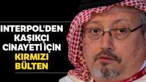INTERPOL'den Kaşıkçı cinayeti için kırmızı bülten