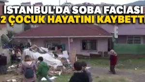 İstanbul’da soba faciası: 2 çocuk hayatını kaybetti