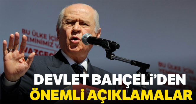 Bahçeli'den önemli açıklamalar