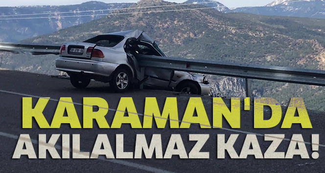 Karaman'da akılalmaz kaza!