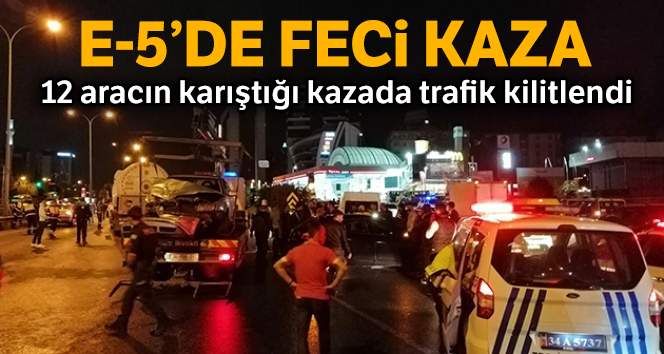 12 aracın karıştığı kazada E-5 kilitlendi