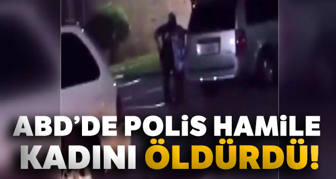 ABD’de polis hamile kadını öldürdü