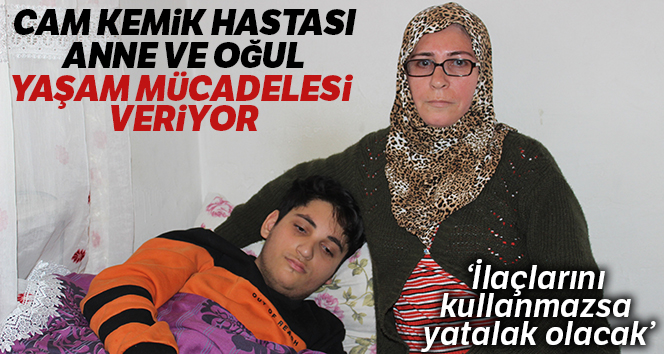 Cam kemik hastası anne ve oğlu seslerinin duyulmasını bekliyor