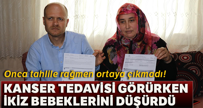 Kanser tedavisi sırasında ikiz bebeklerini düşürdü