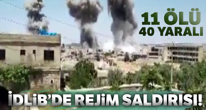 İdlib’de rejim saldırısı: 11 ölü, 40 yaralı