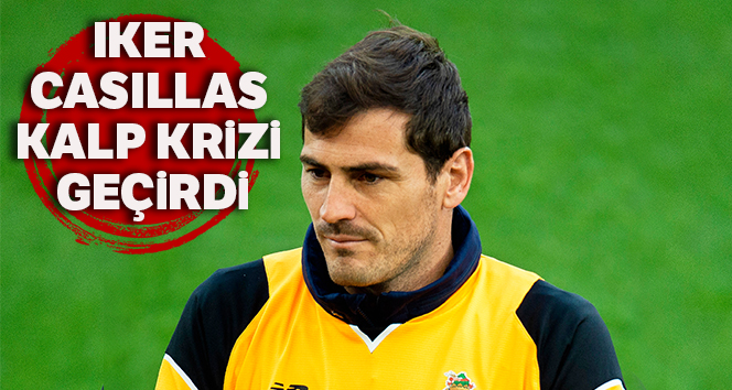 Iker Casillas, Porto idmanında kalp krizi geçirdi