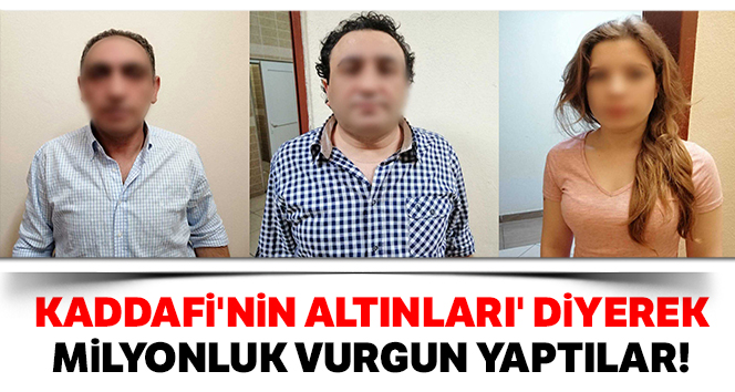 'Kaddafi'nin altınlarını getirdik' deyip vurgun yaptılar
