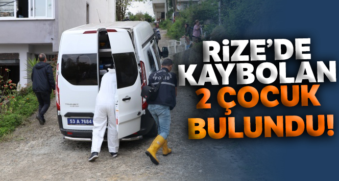 Rize'nin Fındıklı ilçesinde kaybolan 2 çocuk bulundu