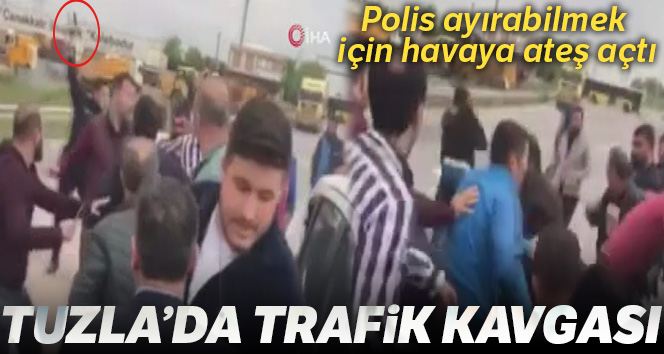 Tuzla’da polisin havaya ateş açtığı trafik kavgası kamerada