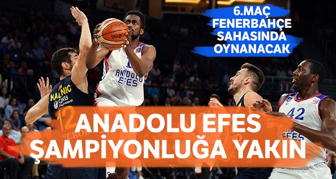 Anadolu Efes şampiyonluğa yakın