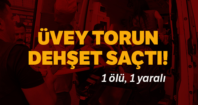 Gönen’de üvey torun dehşet saçtı