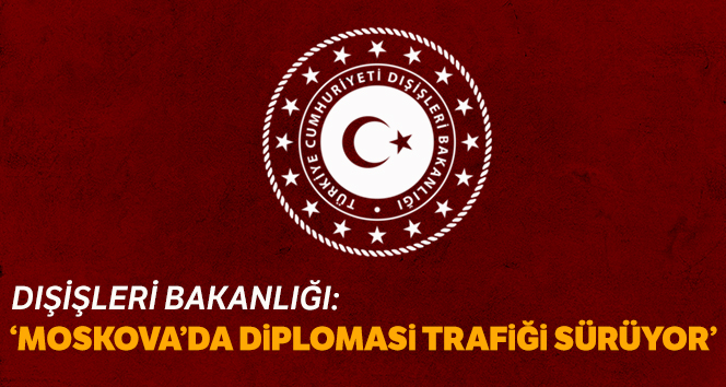 Dışişleri heyetinin Moskova’da diplomasi trafiği sürüyor