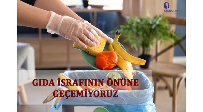 Gıda İsrafının Önüne Geçemiyoruz