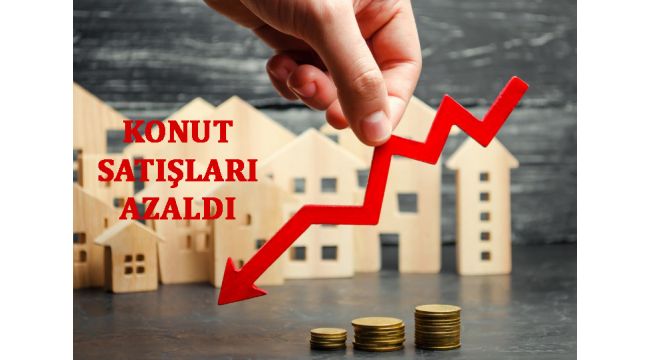 Konut Satışları Azaldı