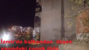 İzmir'de balkondan düştüğü iddia edilen 2 yaşındaki çocuk öldü