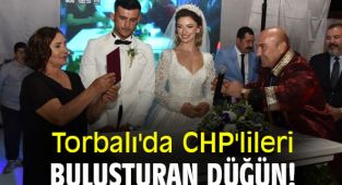 Torbalı'da CHP'lileri buluşturan düğün!