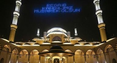 Regaib Kandili Bugün İdrak Edilecek