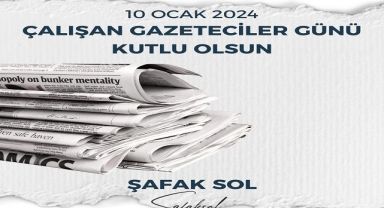 CHP’li Sol'dan ’10 Ocak Çalışan Gazeteciler Günü’ mesajı!