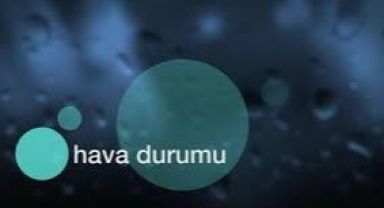 Bugün Hava Nasıl Olacak