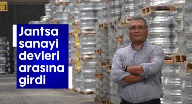 Jantsa, sanayi devleri arasına girdi