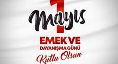 İşçinin ve Emekçinin Bayramı: 1 Mayıs