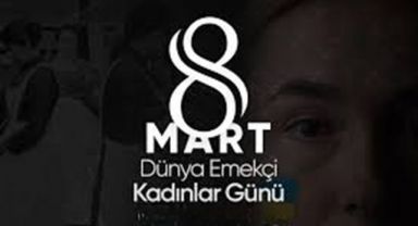 Bugün Dünya Emekçi Kadınlar Günü